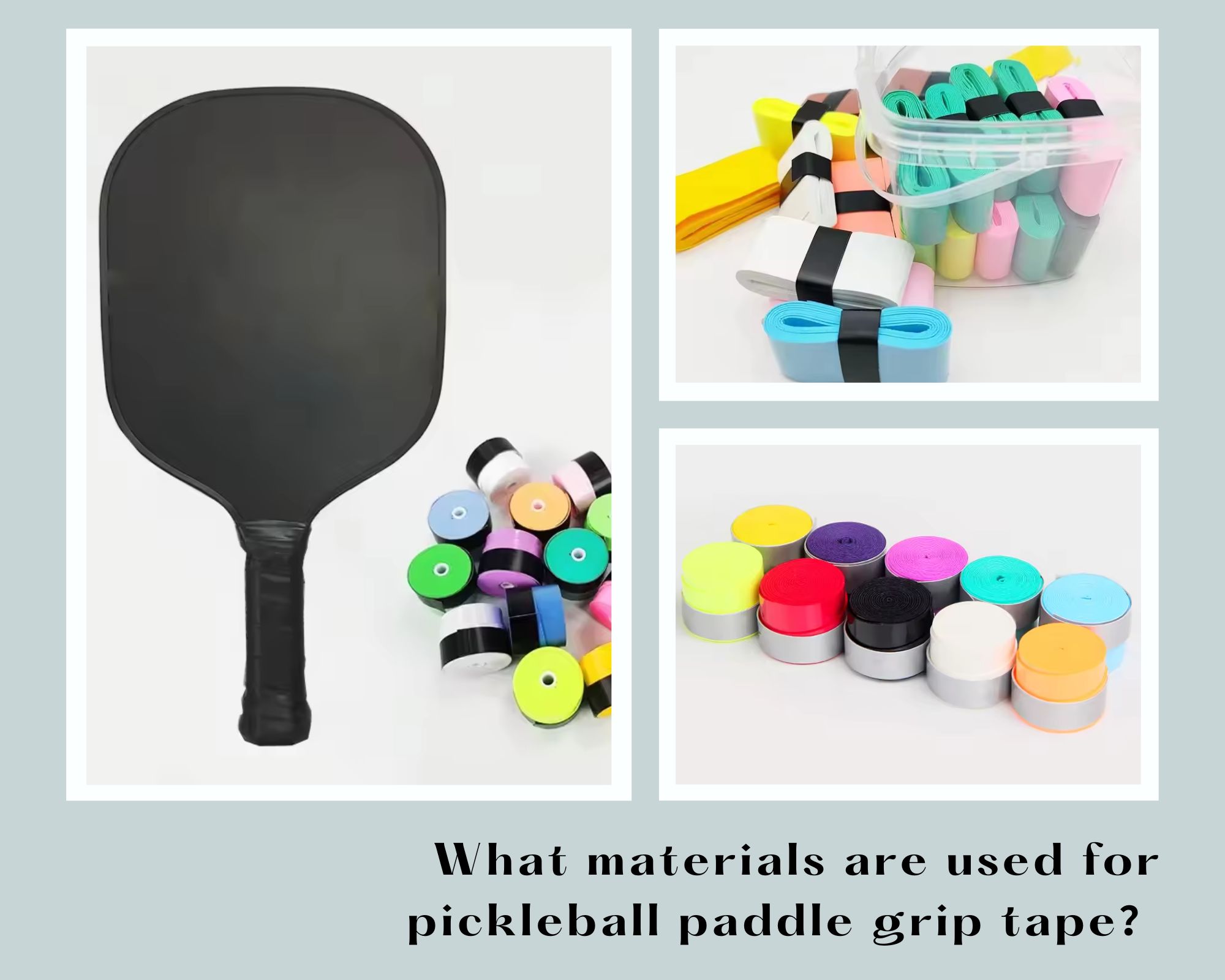 What materials are used for pickleball paddle grip tape？