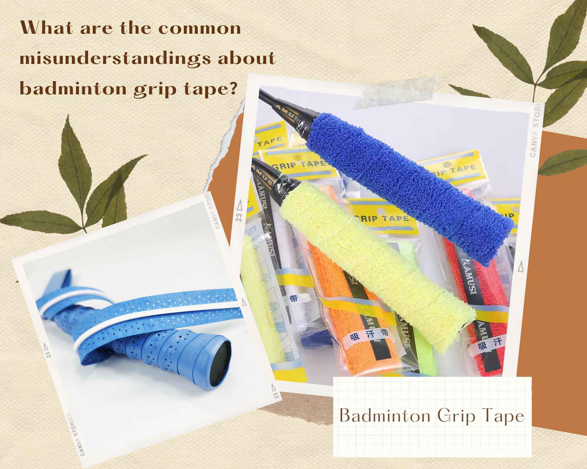 What are the common misunderstandings about badminton grip tape?