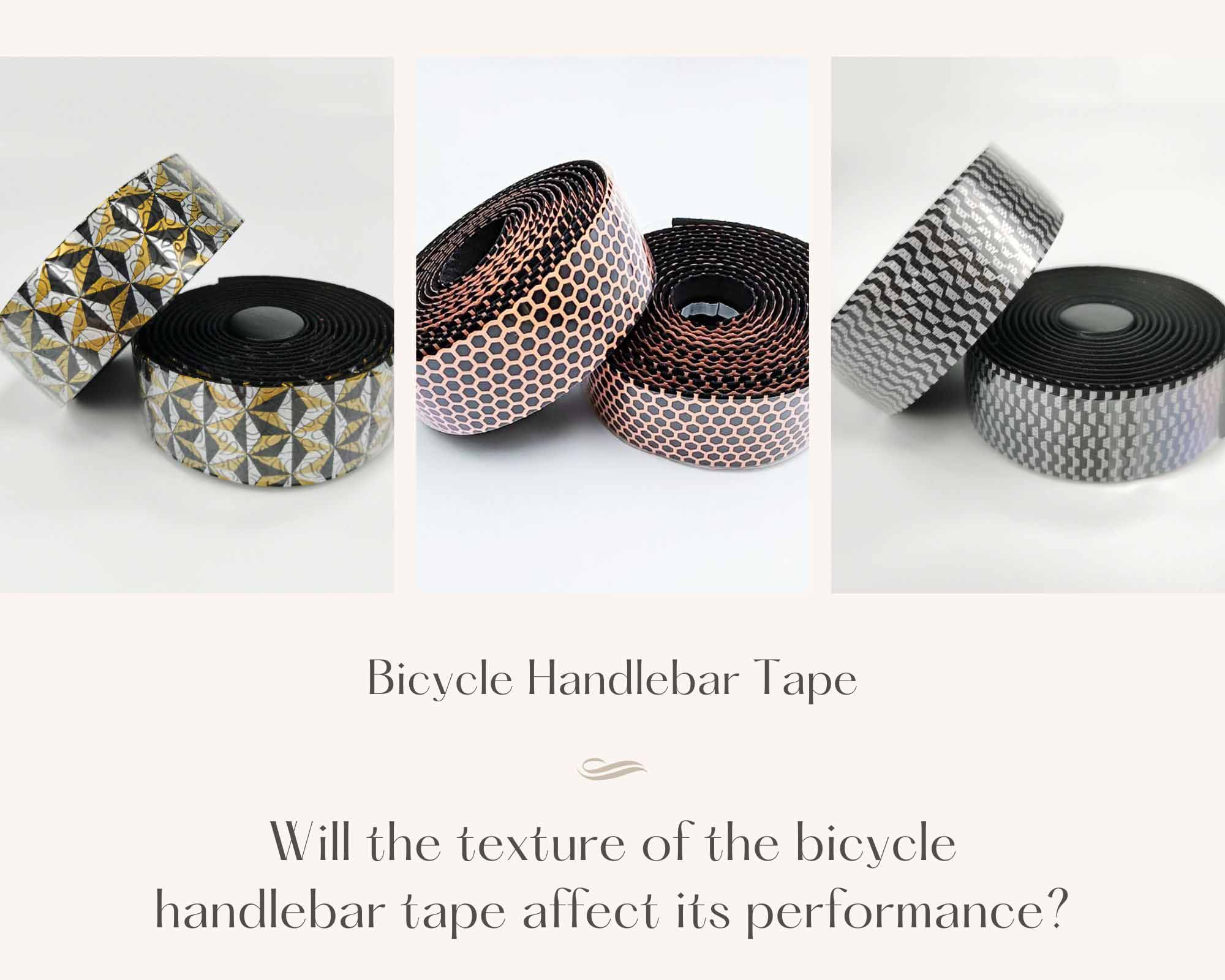 Will the texture of the bicycle handlebar tape affect its performance?