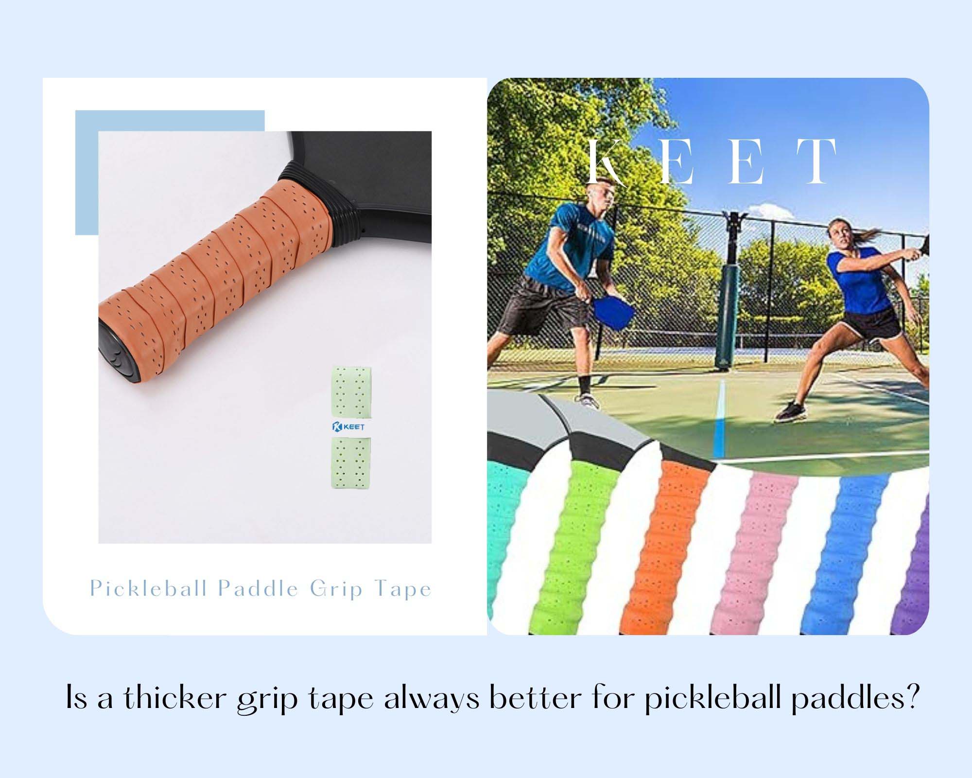 Is a thicker grip tape always better for pickleball paddles?