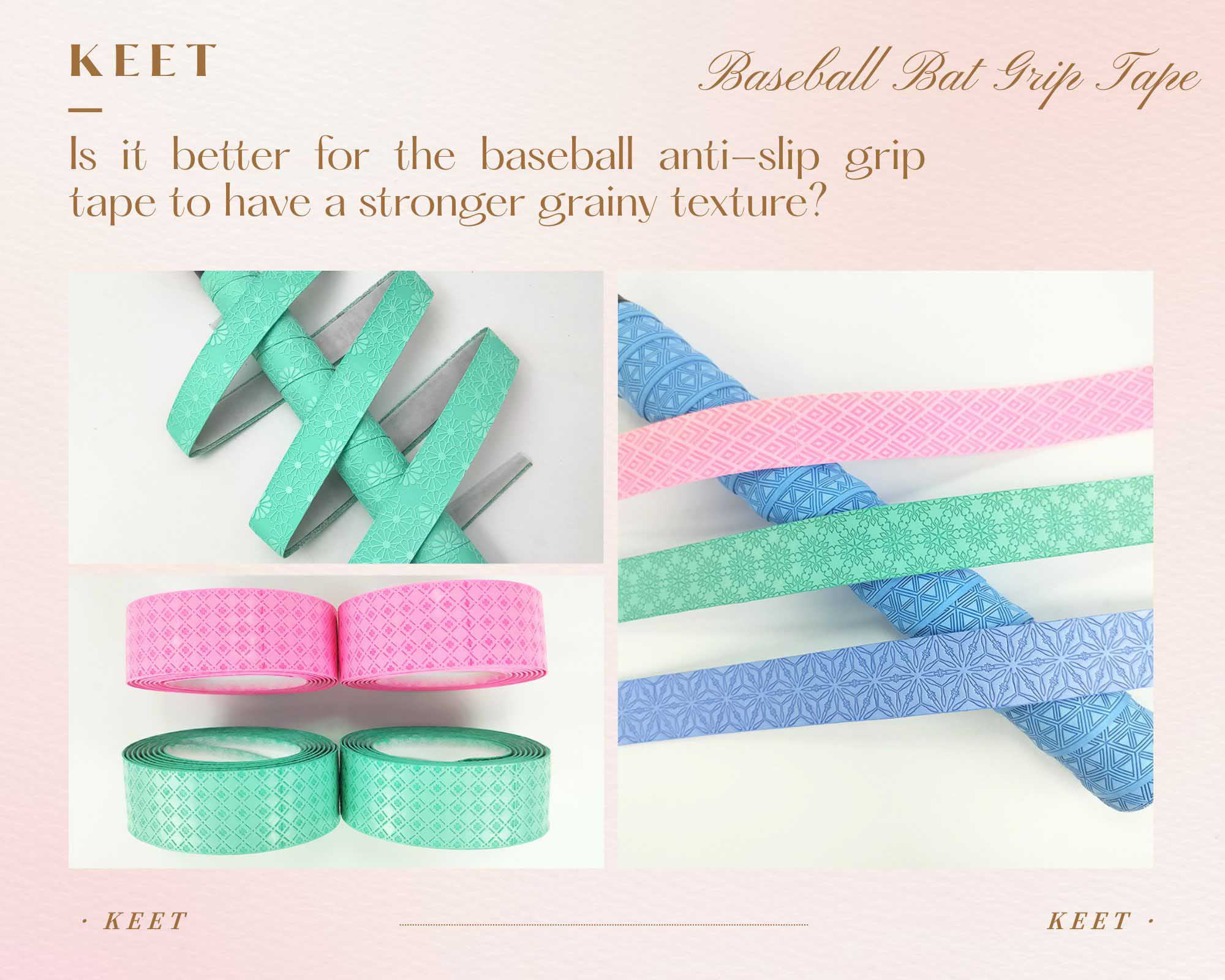 Is it better for the baseball anti-slip grip tape to have a stronger grainy texture?