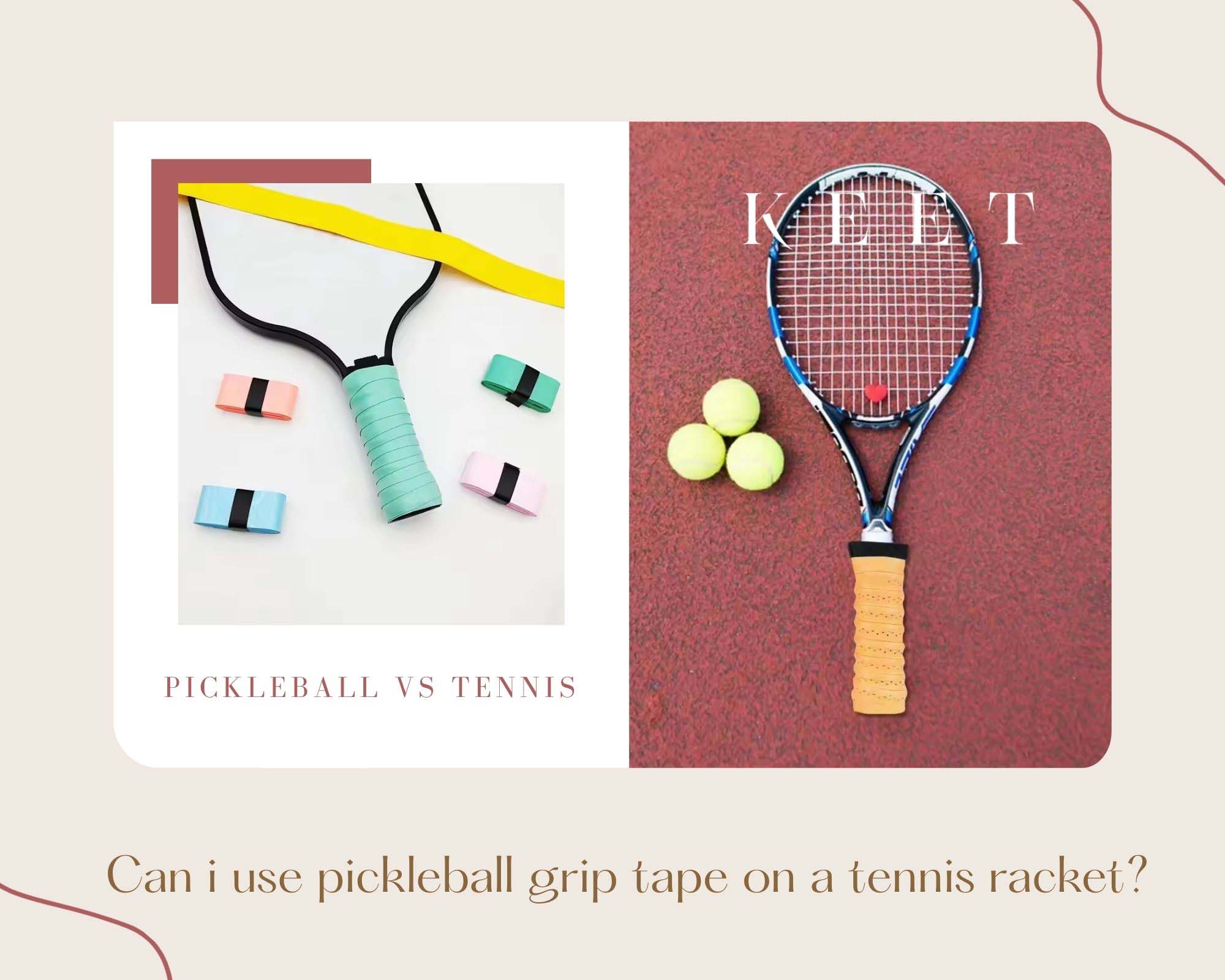 Can i use pickleball grip tape on a tennis racket?