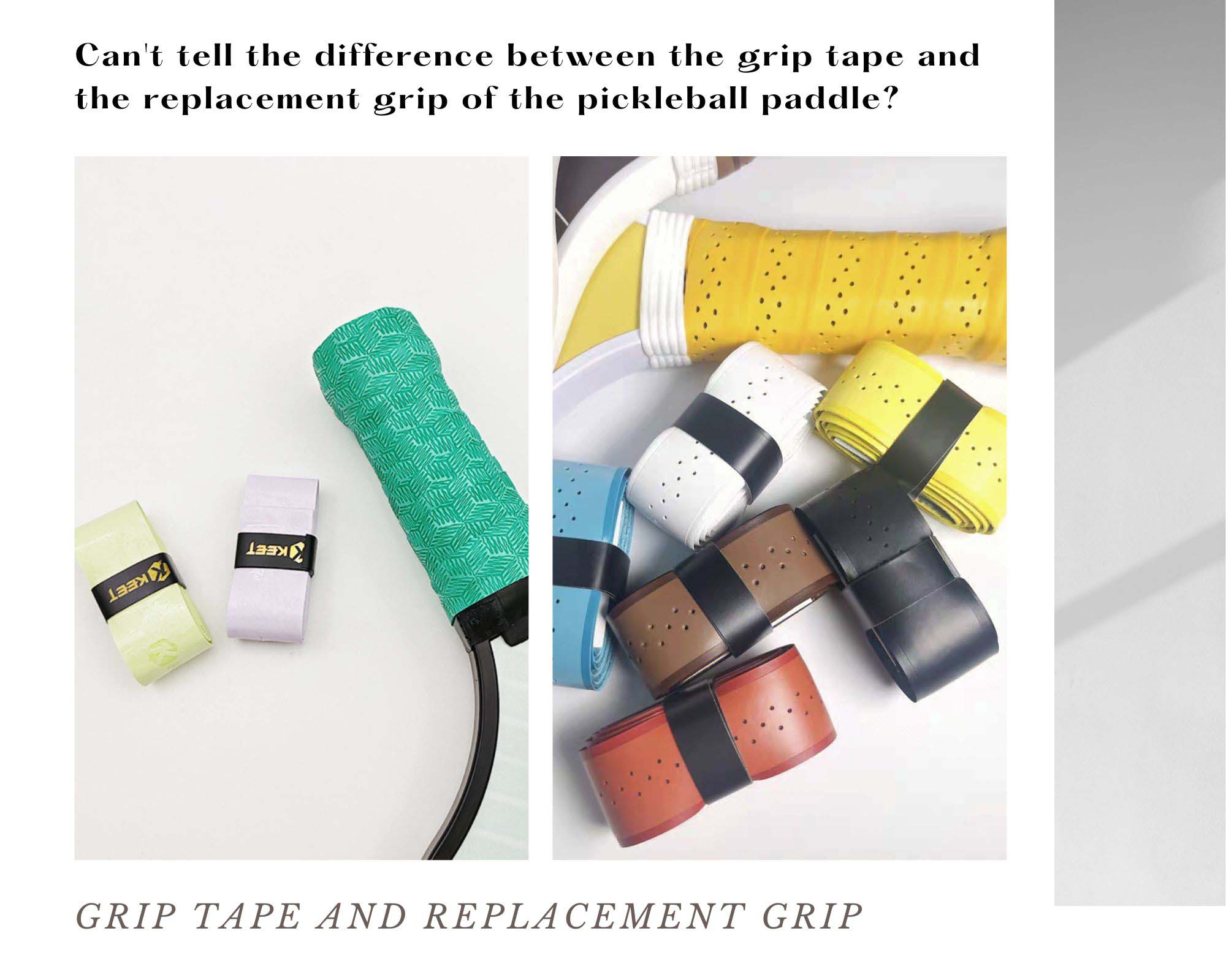 Can't tell the difference between the grip tape and the replacement grip of the pickleball paddle?